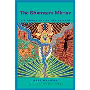 The Shaman's Mirror by MacLean, Hope; Furst, Peter T., 9780292728769