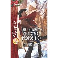 The Cowboy's Christmas Proposition by James, Silver, 9780373838769