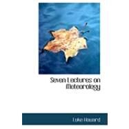 Seven Lectures on Meteorology by Howard, Luke, 9780554798769