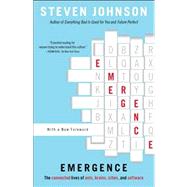 Emergence The Connected Lives of Ants, Brains, Cities, and Software by Johnson, Steven, 9780684868769