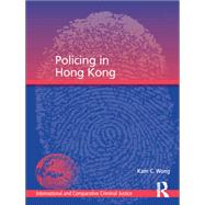 Policing in Hong Kong by Wong,Kam C., 9781138278769