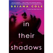 In Their Shadows by Cole, Briana, 9781496738769