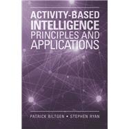 Activity-based Intelligence by Biltgen, Patrick; Ryan, Stephen, 9781608078769