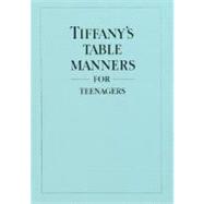 Tiffany's Table Manners for Teenagers by Hoving, Walter; Eula, Joe; Hoving, John, 9780394828770