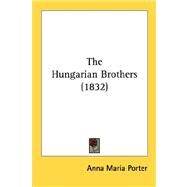 The Hungarian Brothers by Porter, Anna Maria, 9780548748770