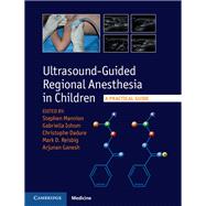 Ultrasound-Guided Regional Anesthesia in Children by Mannion, Stephen; Iohom, Gabrielle; Dadure, Christophe; Reisbig, Mark D.; Ganesth, Arjunan, 9781107098770