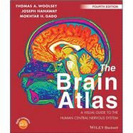 The Brain Atlas A Visual Guide to the Human Central Nervous System by Woolsey, Thomas A.; Hanaway, Joseph; Gado, Mokhtar H., 9781118438770