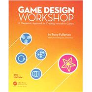 Game Design Workshop: A Playcentric Approach to Creating Innovative Games, Fourth Edition by Fullerton, Tracy, 9781138098770