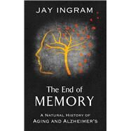 The End of Memory by Ingram, Jay, 9781410488770