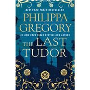 The Last Tudor by Gregory, Philippa, 9781476758770