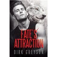 Fate's Attraction by Greyson, Dirk, 9781644058770