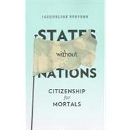 States Without Nations by Stevens, Jacqueline, 9780231148771
