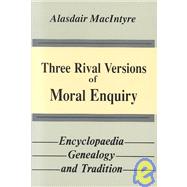 Three Rival Versions of Moral Enquiry by Macintyre, Alasdair, 9780268018771