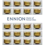 Ennion by Lightfoot, Christopher S.; Buljevic, Zrinka (CON); Israeli, Yael (CON); Wight, Karol B. (CON); Wypyski, Mark T. (CON), 9780300208771
