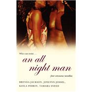 An All Night Man by Jackson, Brenda; Jossel, Joylynn; Perrin, Kayla; Sneed, Tamara, 9780312328771