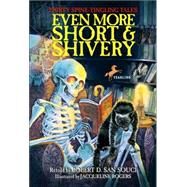 Even More Short & Shivery Thirty Spine-Tingling Tales by San Souci, Robert D.; Rogers, Jacqueline, 9780440418771
