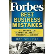 Forbes Best Business Mistakes How Today's Top Business Leaders Turned Missteps into Success by Sellers, Bob, 9780470598771