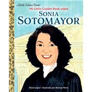Mi Little Golden Book Sobre Sonia Sotomayor by Lopez, Silvia; Perez, Nomar, 9780593428771