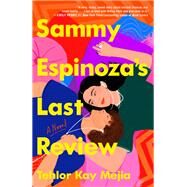 Sammy Espinoza's Last Review A Novel by Mejia, Tehlor Kay, 9780593598771