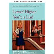 Lower! Higher! You're a Liar by Chaikin, Miriam, 9780595198771