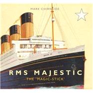RMS Majestic The 'Magic Stick' by Chirnside, Mark, 9780752438771