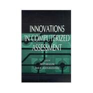 Innovations in Computerized Assessment by Drasgow, Fritz; Olson-Buchanan, Julie B., 9780805828771