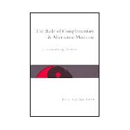 The Role of Complementary and Alternative Medicine by Callahan, Daniel, 9780878408771