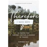 Therefore I Have Hope by Cole, Cameron; Guthrie, Nancy, 9781433558771