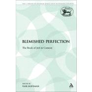 A Blemished Perfection The Book of Job in Context by Hoffman, Yair, 9781441168771