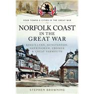 Norfolk Coast in the Great War by Browning, Stephen, 9781473848771
