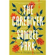 The Caregiver by Park, Samuel, 9781501178771