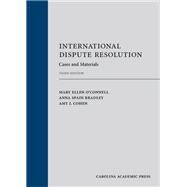 International Dispute Resolution by O'Connell, Mary Ellen; Bradley, Anna Spain; Cohen, Amy J., 9781531018771