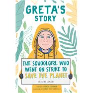 Greta's Story The Schoolgirl Who Went on Strike to Save the Planet by Camerini, Valentina; Giovannoni, Moreno; Carratello, Veronica, 9781534468771