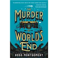 The Murder at World's End by Ross Montgomery, 9780063458772