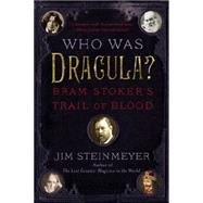 Who Was Dracula?: Bram Stoker's Trail of Blood by Steinmeyer, Jim, 9780399168772