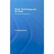 Sport, Technology and the Body: The Nature of Performance by Magdalinski; Tara, 9780415378772