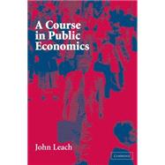 A Course in Public Economics by John Leach, 9780521828772
