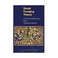 Social Foraging Theory by Giraldeau, Luc-Alain; Caraco, Thomas, 9780691048772