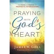 Praying With God's Heart by Goll, James W.; Jacobs, Cindy, 9780800798772