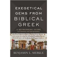 Exegetical Gems from Biblical Greek by Merkle, Benjamin L., 9780801098772