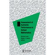 ASSESSMENT OF AUTHENTIC PERFORMANCE IN SCHOOL MATHEMATICS by Lesh; Richard A., 9780805818772