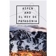 Aspen and El Rey De Patagonia by Duncan Cullman, 9781728358772