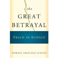 The Great Betrayal by Judson, Horace Freeland, 9780151008773