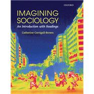 Imagining Sociology An Introduction with Readings by Catherine Corrigall-Brown, 9780199008773