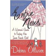 Entre Nous A Woman's Guide To Finding Her Inner French Girl by Ollivier, Debra, 9780312308773