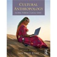 Cultural Anthropology: Global Forces, Local Lives by Eller; Jack David, 9780415508773