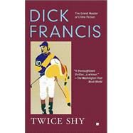 Twice Shy by Francis, Dick (Author), 9780425198773