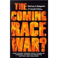 The Coming Race War? by Delgado, Richard; Hacker, Andrew, 9780814718773