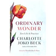 Ordinary Wonder Zen Life and Practice by Joko Beck, Charlotte; Hess, Brenda Beck, 9781611808773