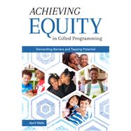 Achieving Equity in Gifted Programming by Wells, April, 9781618218773